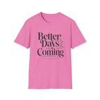 Better Days Are Coming T-Shirt