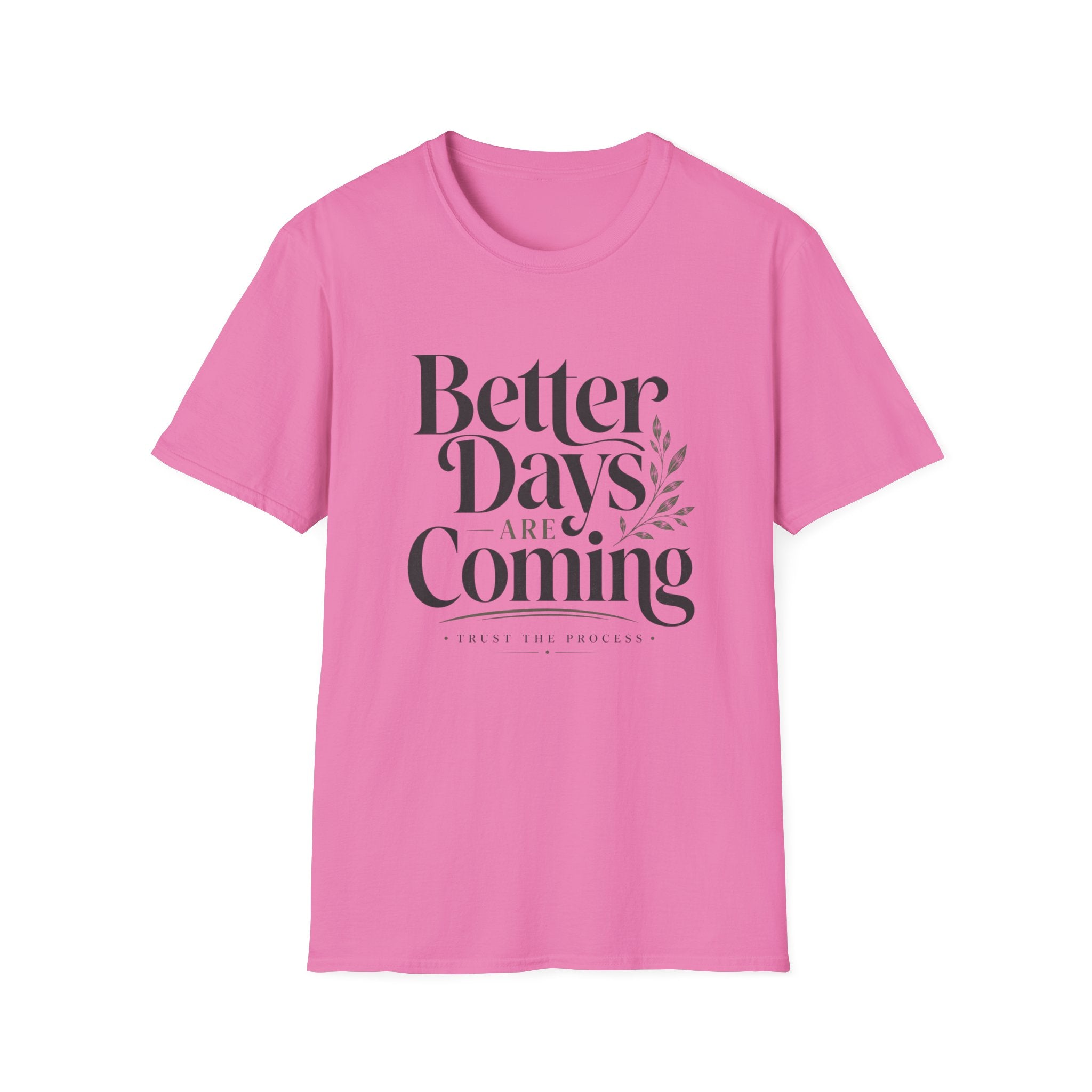 Better Days Are Coming T-Shirt
