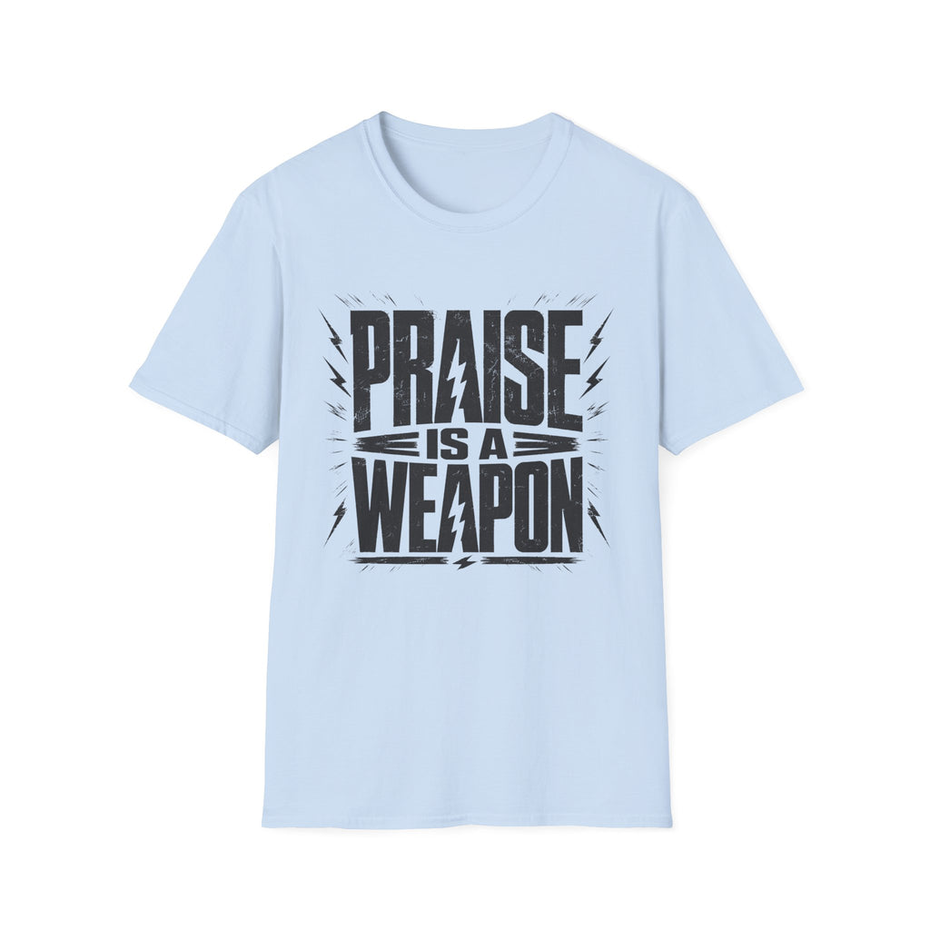 Praise Is A Weapon T-Shirt
