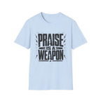 Praise Is A Weapon T-Shirt