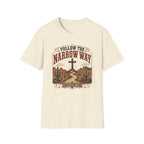 Follow The Narrow Way T-Shirt