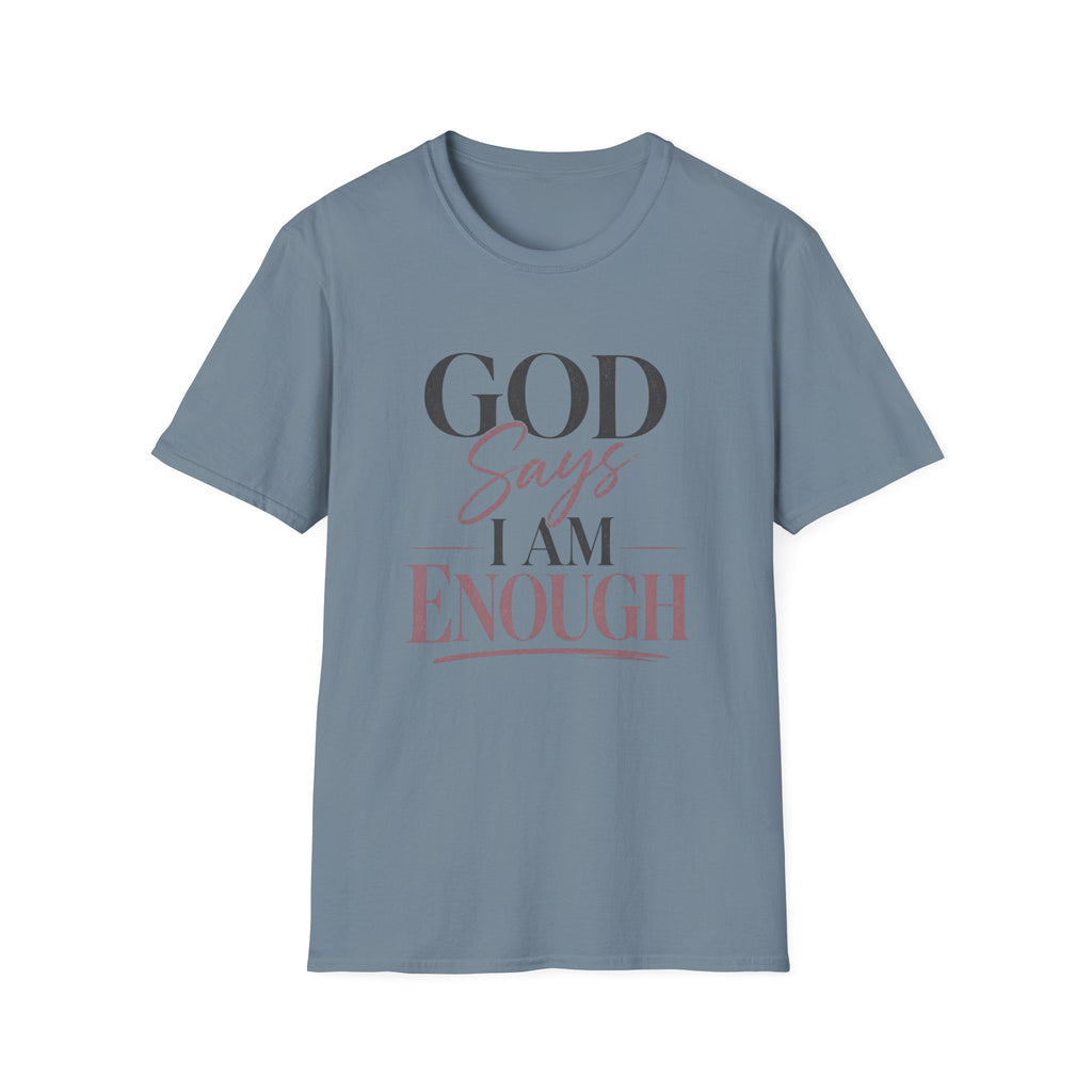 God Says I Am Enough T-Shirt
