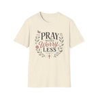 Pray More Worry Less T-Shirt
