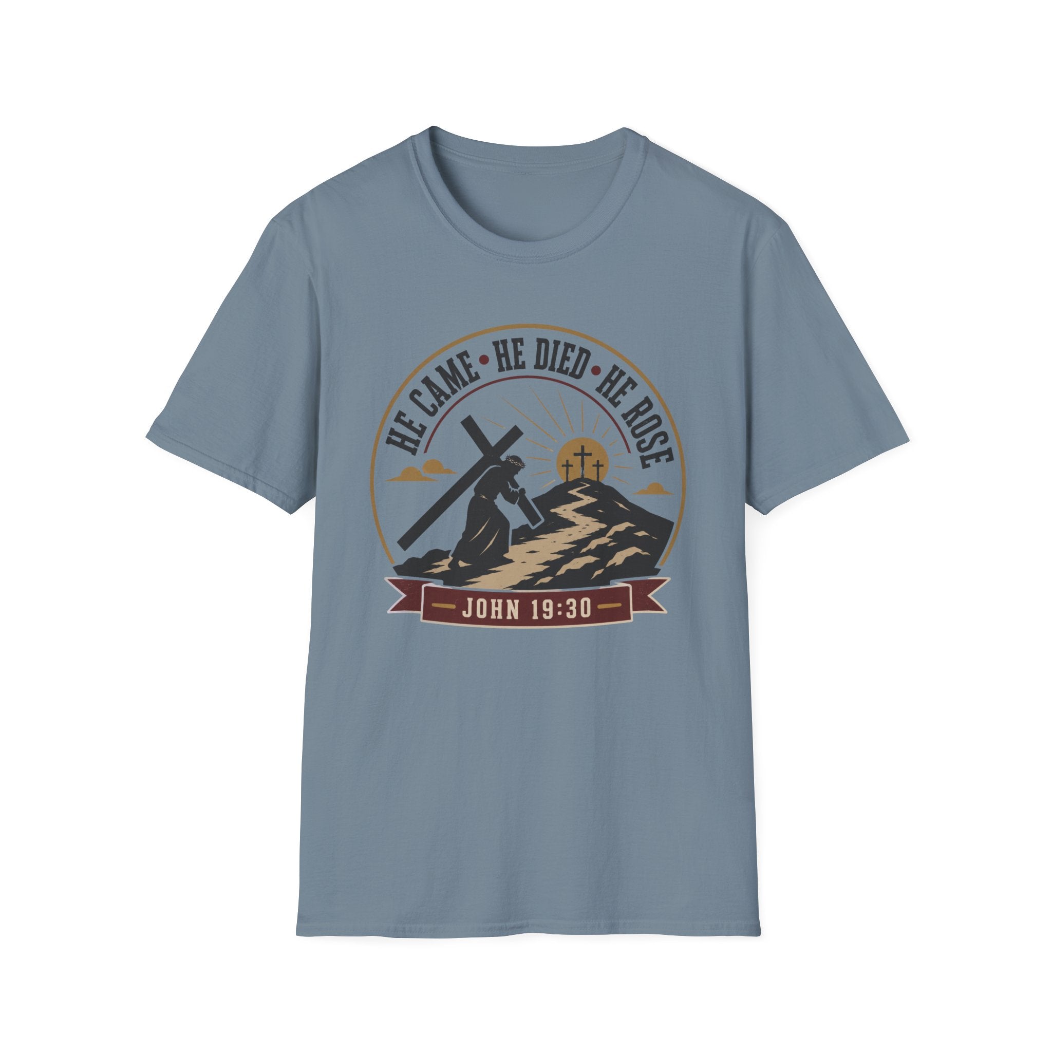 He Came He Died He Rose T-Shirt