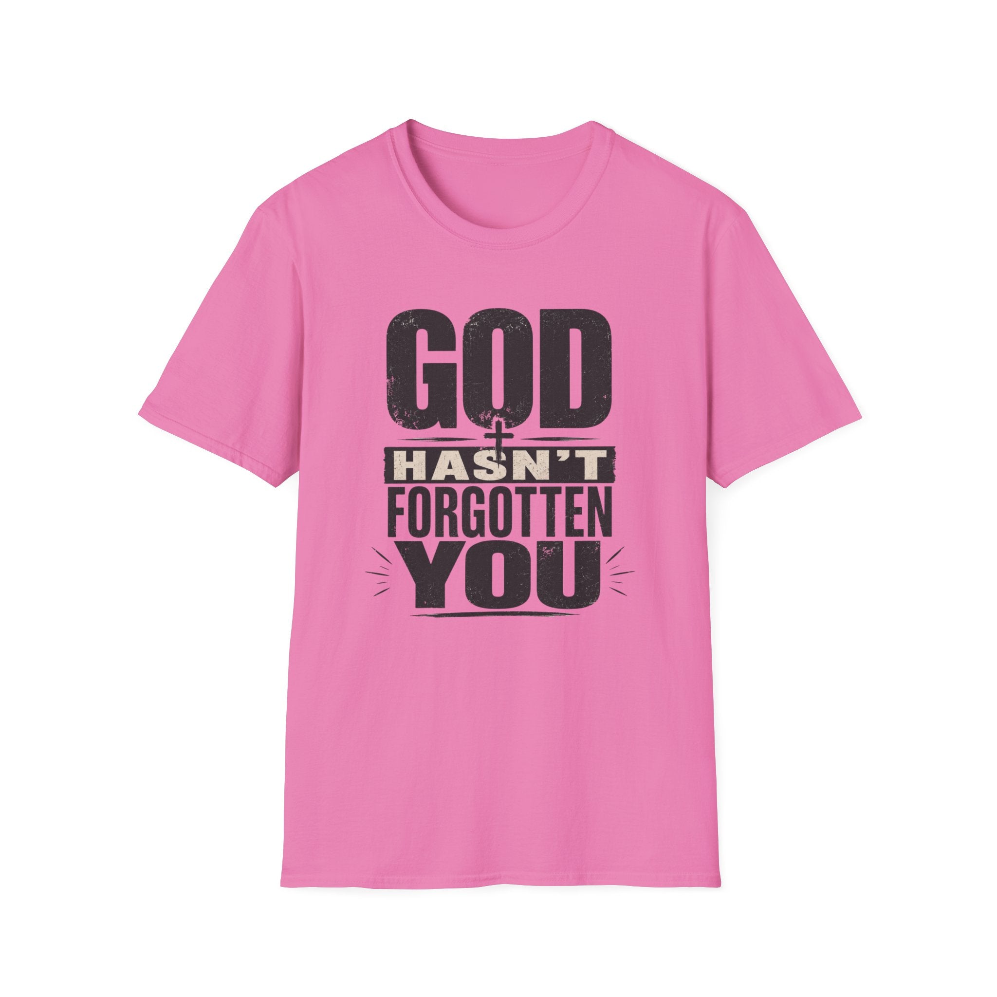 God Hasn't Fortten You T-Shirt