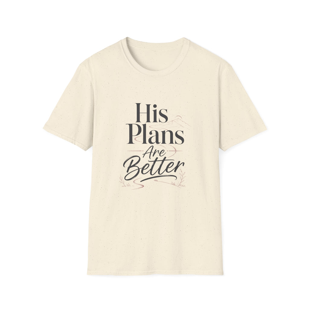His Plans Are Better T-Shirt
