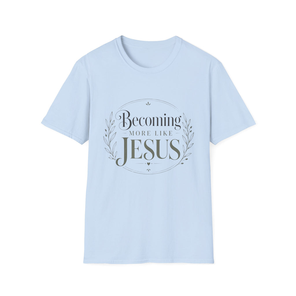 Becoming More Like Jesus T-Shirt