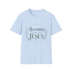 Becoming More Like Jesus T-Shirt
