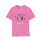 Bloom Where God Planted You T-Shirt