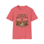 Follow The Narrow Way T-Shirt