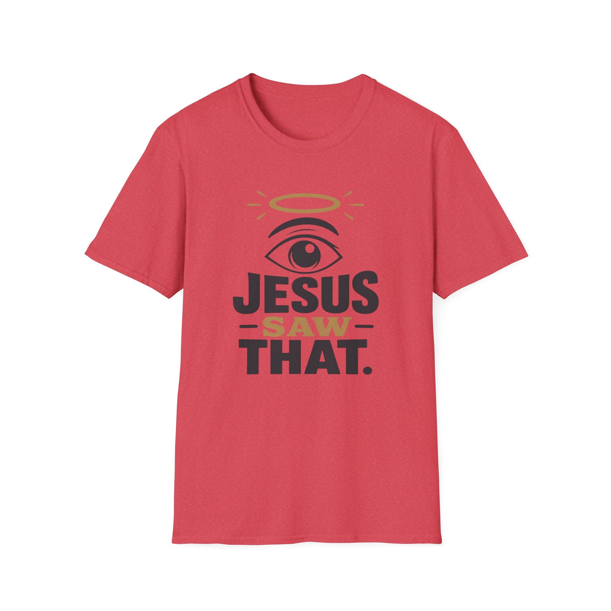 Jesus Saw That T-Shirt