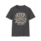 Keep Trusting Even Here T-Shirt
