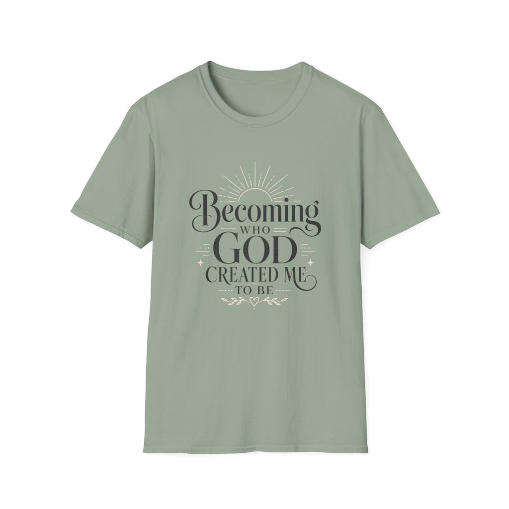 Becoming Who God Created Me To Be T-Shirt