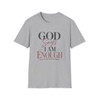 God Says I Am Enough T-Shirt