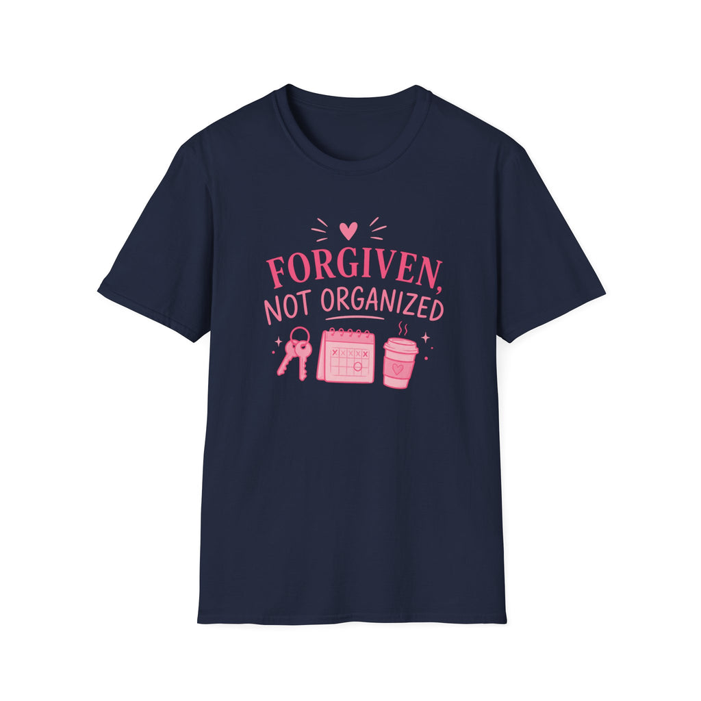 Forgiven Not Organized T-Shirt