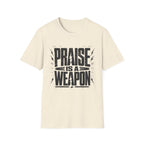 Praise Is A Weapon T-Shirt