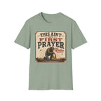 Ain't My First Prayer T-Shirt