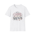 She Is Clothed In Strength T-Shirt