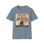 Ain't My First Prayer T-Shirt