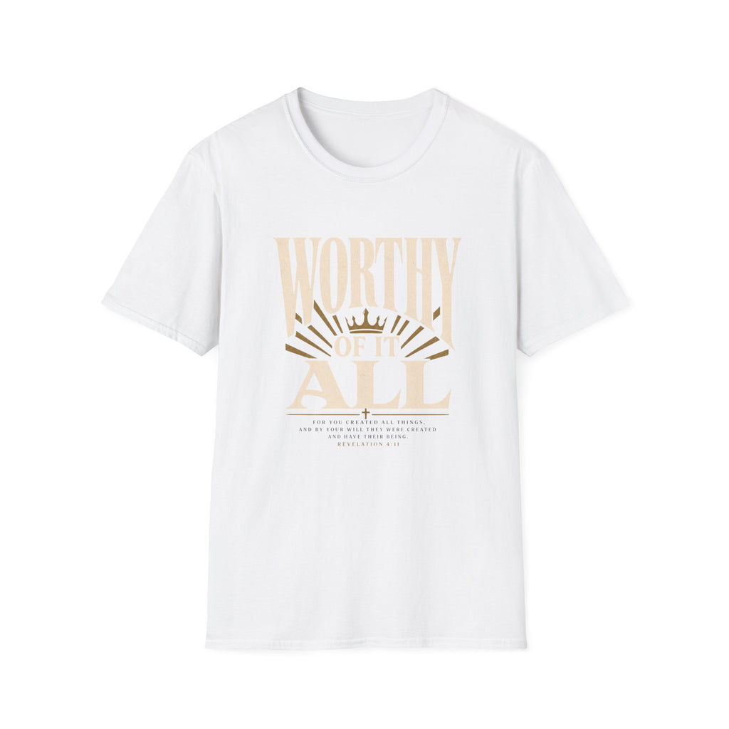 Worthy Of It All T-Shirt