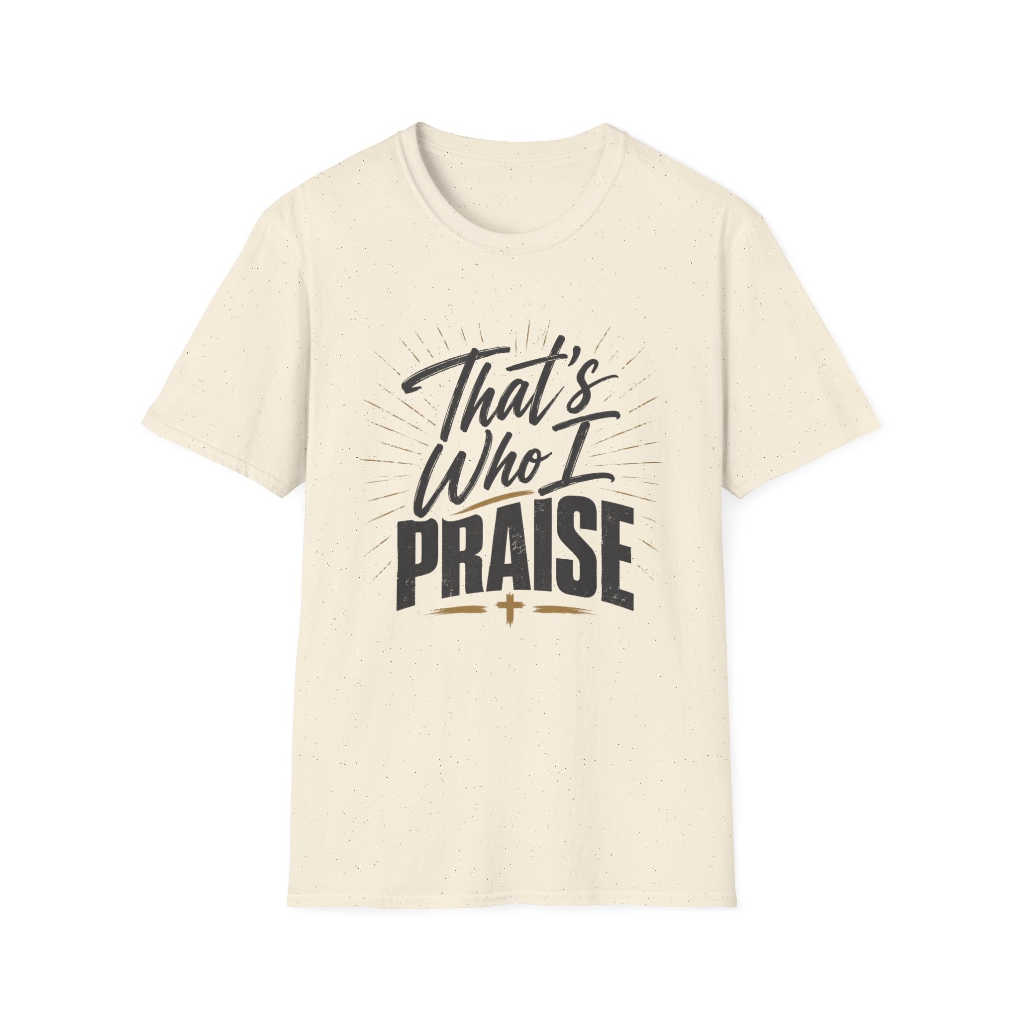 That's Who I Praise T-Shirt