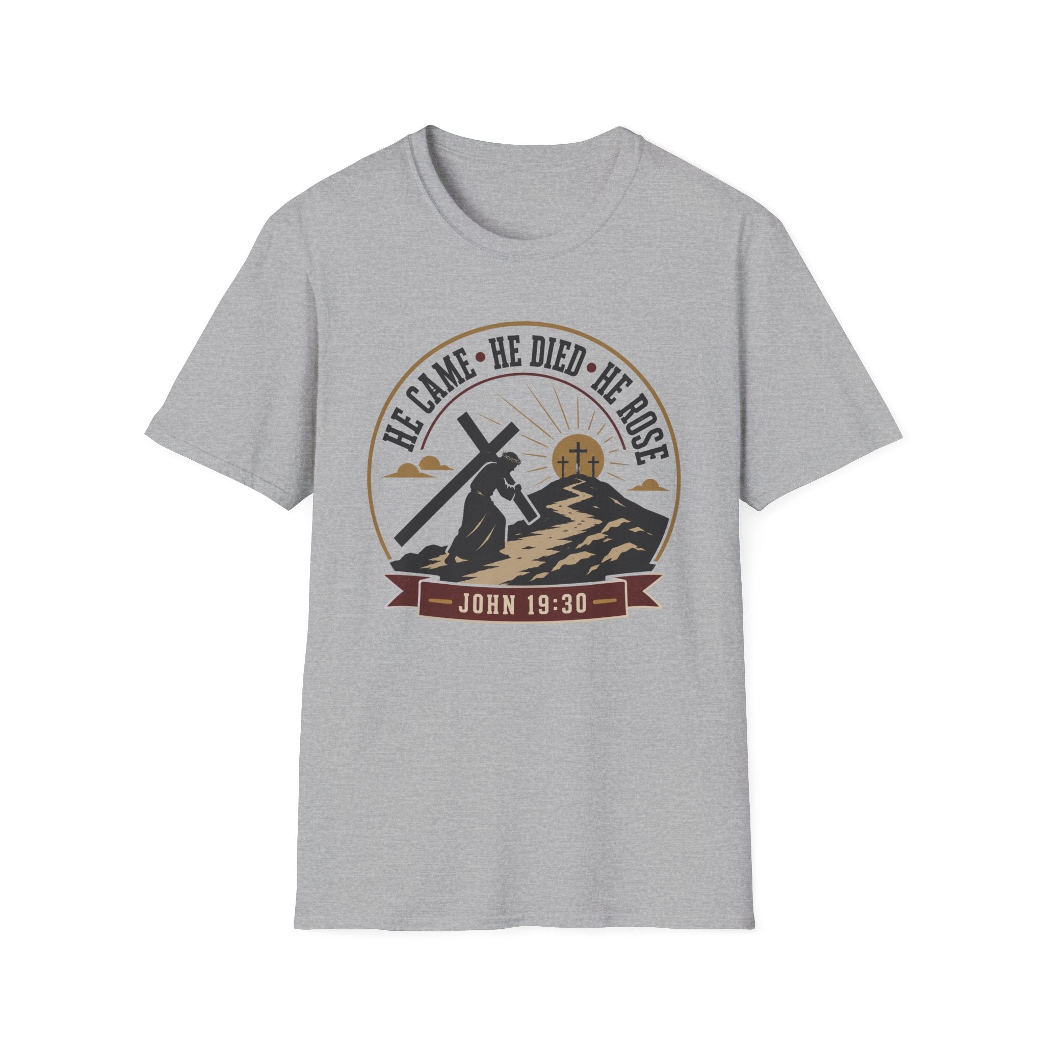 He Came He Died He Rose T-Shirt