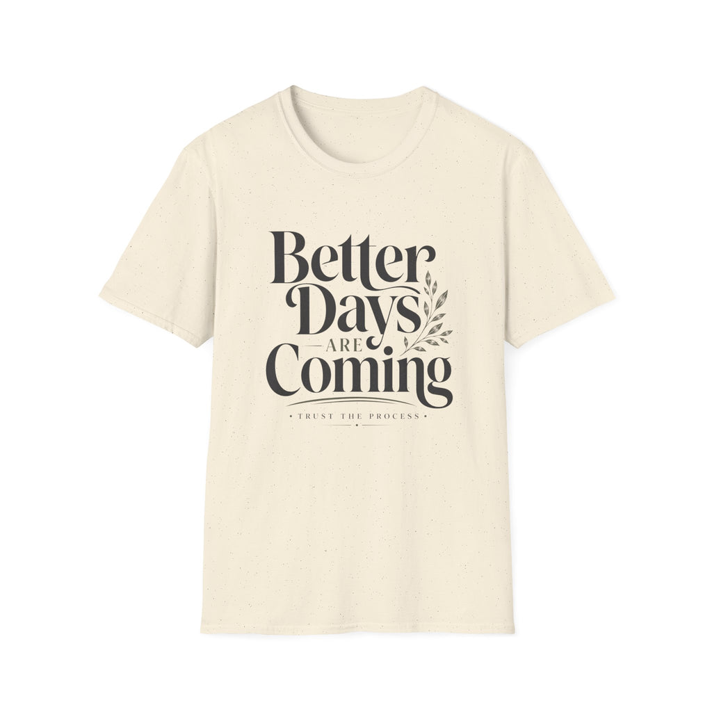 Better Days Are Coming T-Shirt