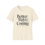 Better Days Are Coming T-Shirt