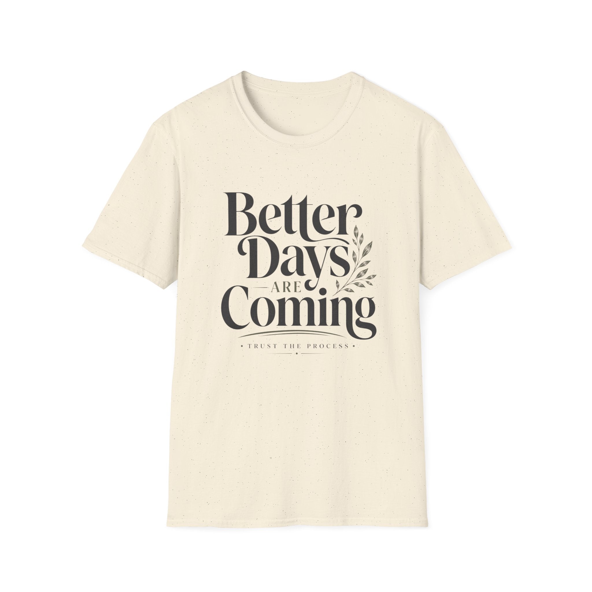 Better Days Are Coming T-Shirt