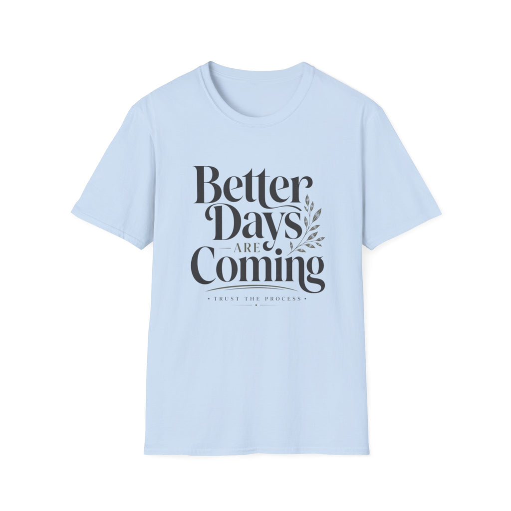 Better Days Are Coming T-Shirt