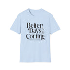 Better Days Are Coming T-Shirt