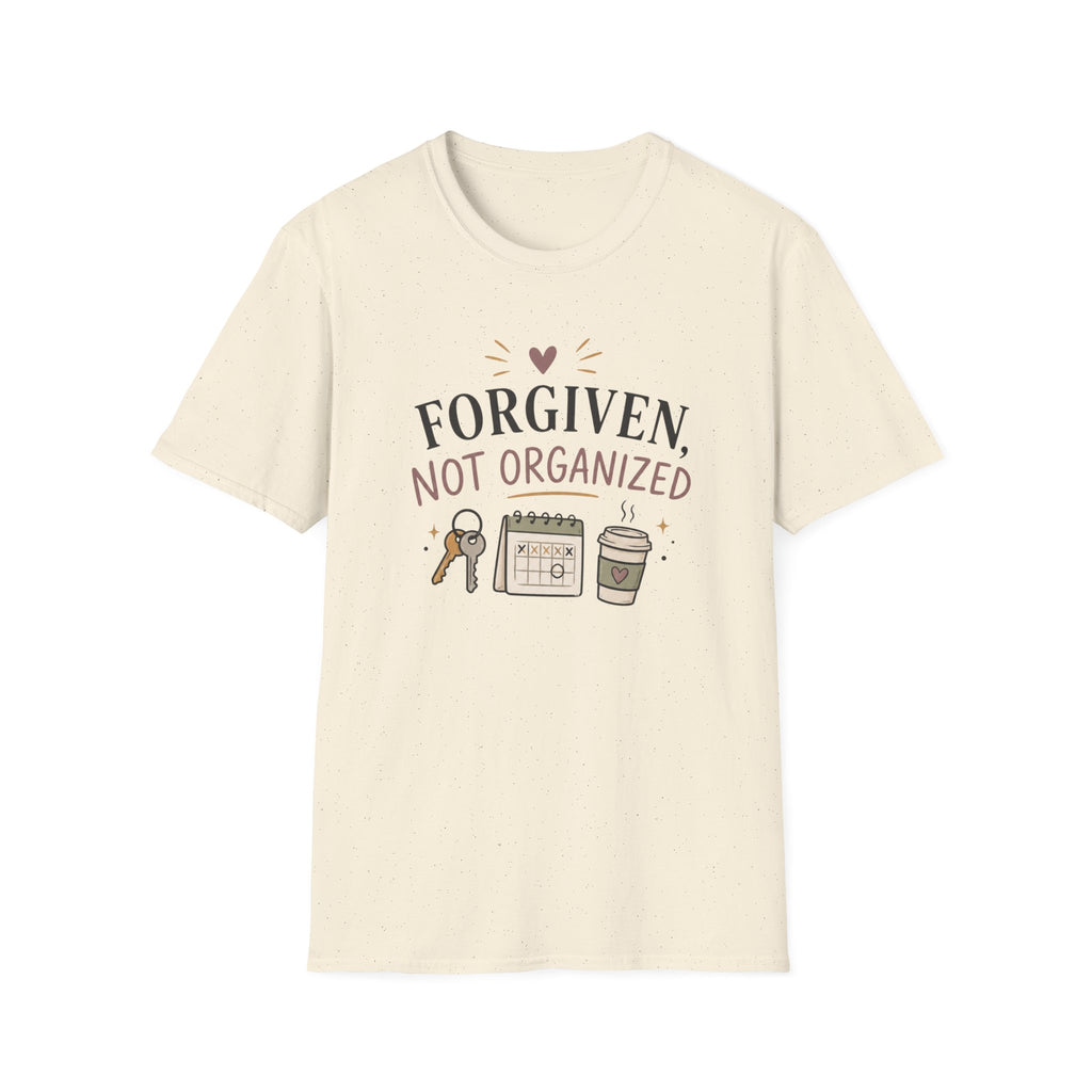 Forgiven Not Organized T-Shirt