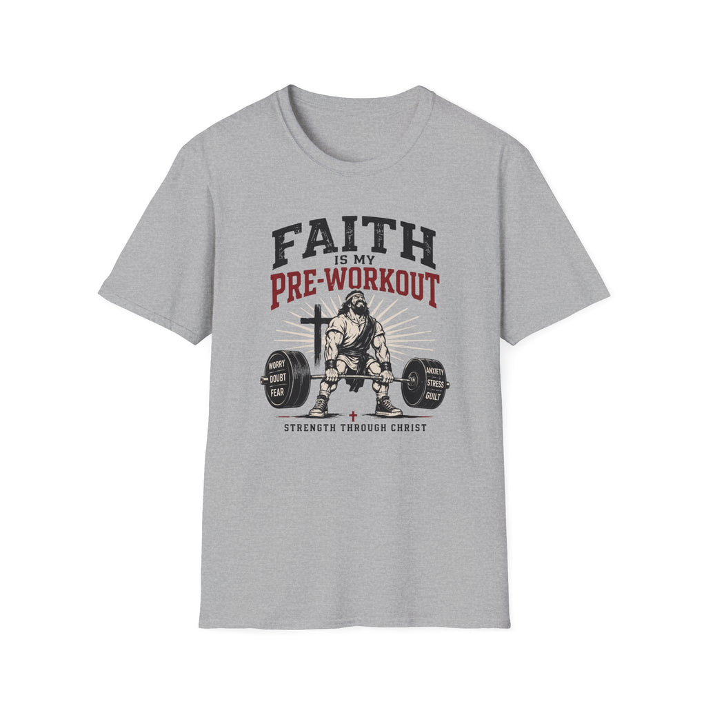 Faith Is My Pre-Workout T-Shirt