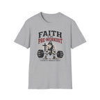 Faith Is My Pre-Workout T-Shirt