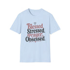 Blessed Stressed Prayer Obsessed T-Shirt