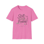 Still Worth Finding T-Shirt