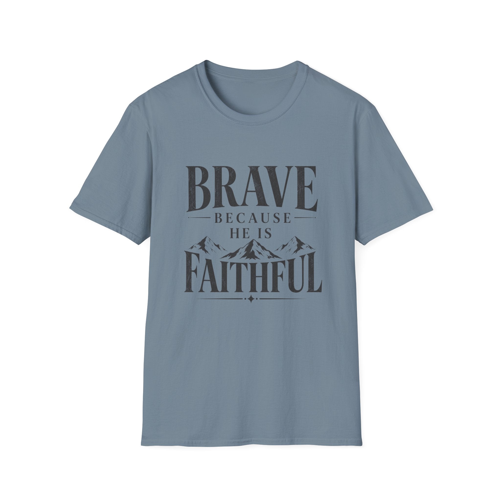 Brave Because He Is Faithful T-Shirt