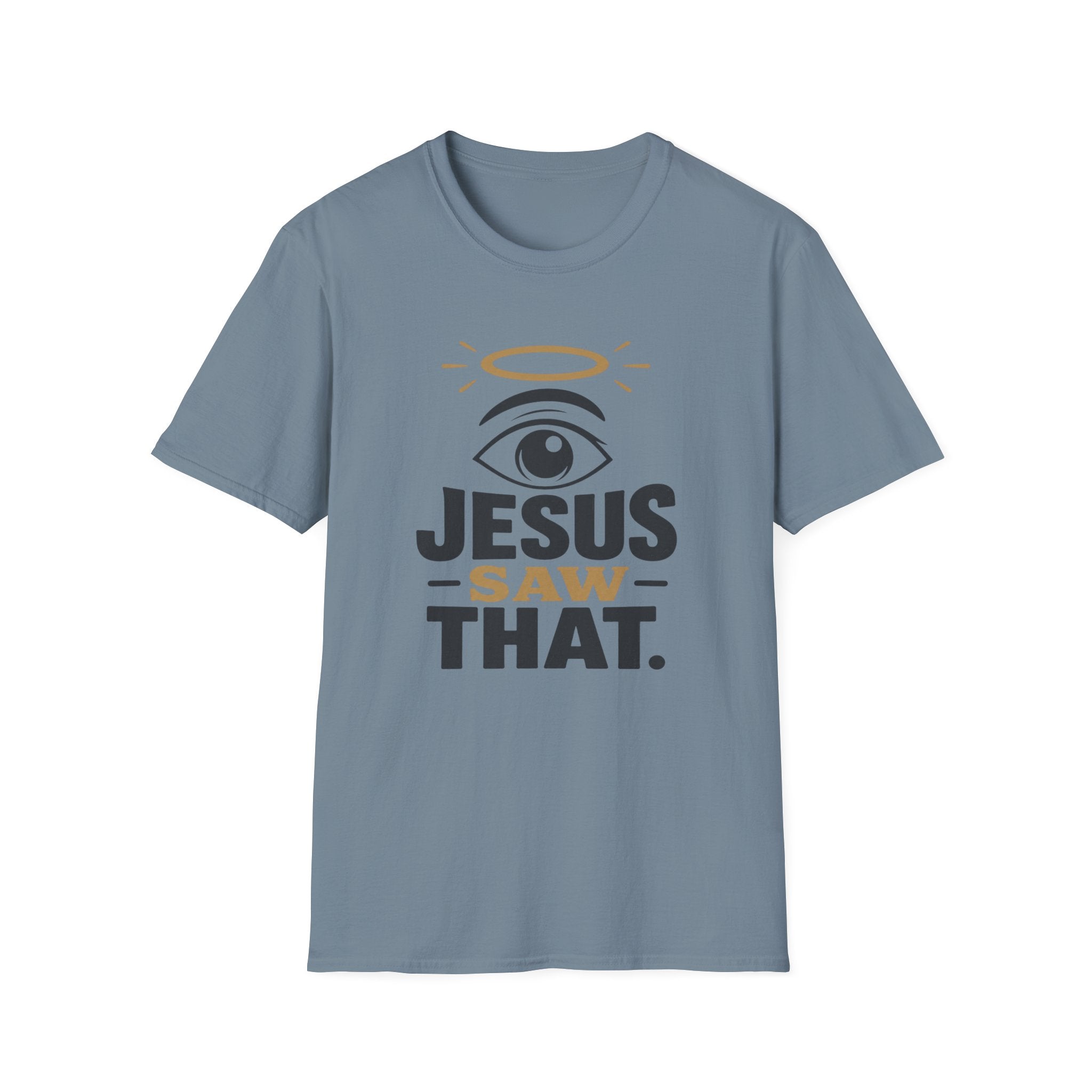Jesus Saw That T-Shirt