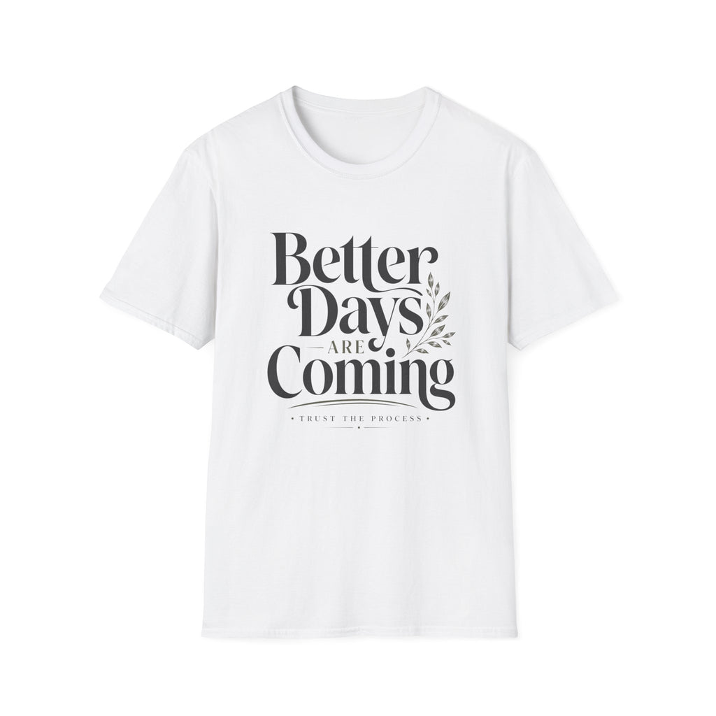 Better Days Are Coming T-Shirt