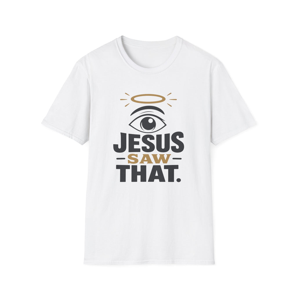 Jesus Saw That T-Shirt