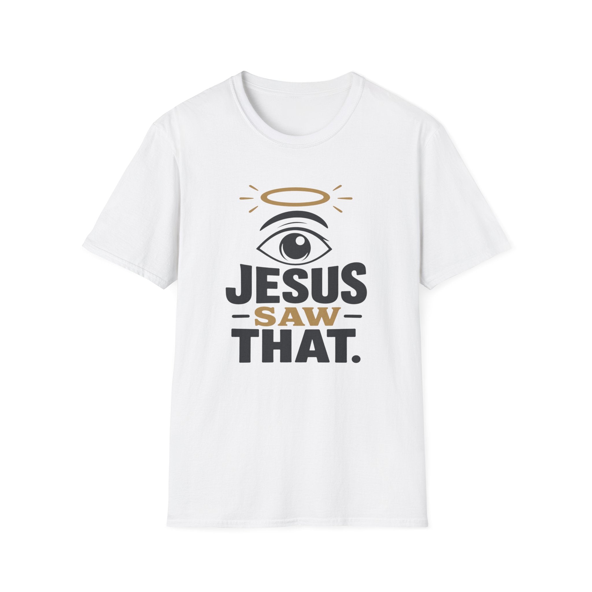 Jesus Saw That T-Shirt