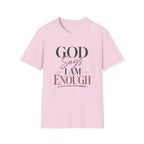 God Says I Am Enough T-Shirt