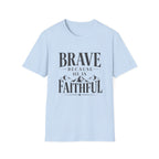 Brave Because He Is Faithful T-Shirt