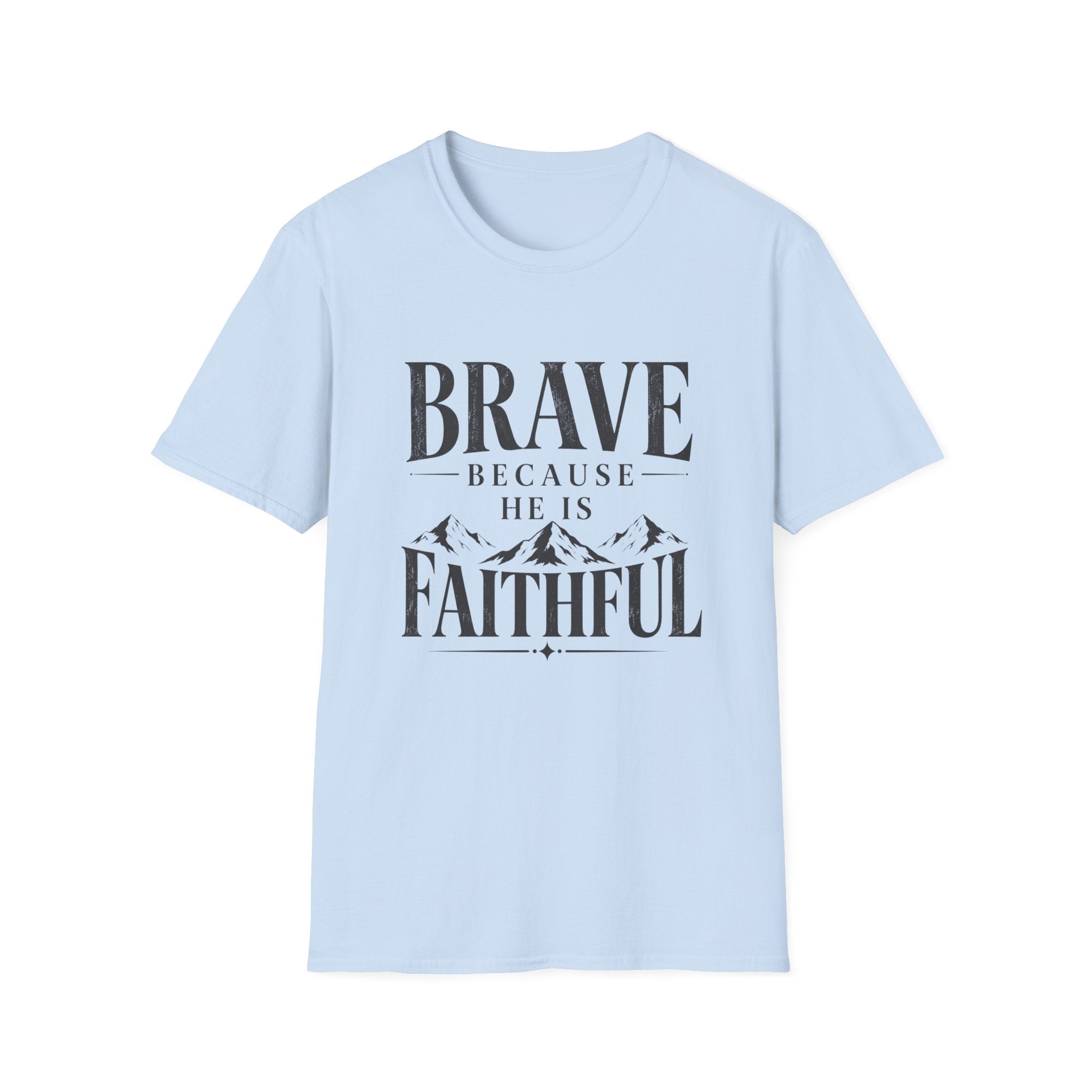 Brave Because He Is Faithful T-Shirt