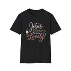 Jesus Thinks You're Lovely T-Shirt
