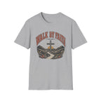Walk By Faith T-Shirt