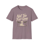 Not Too Far Gone T-Shirt