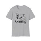 Better Days Are Coming T-Shirt