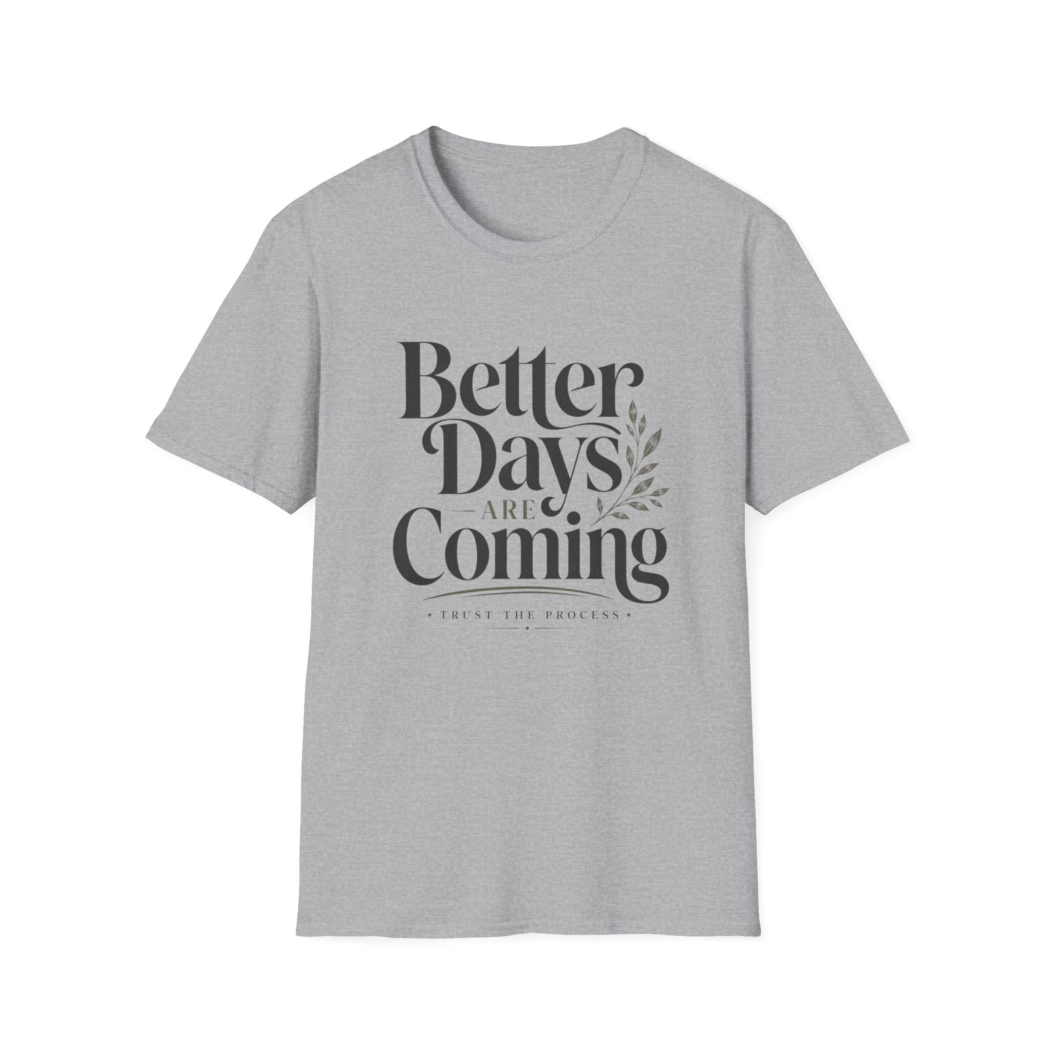 Better Days Are Coming T-Shirt