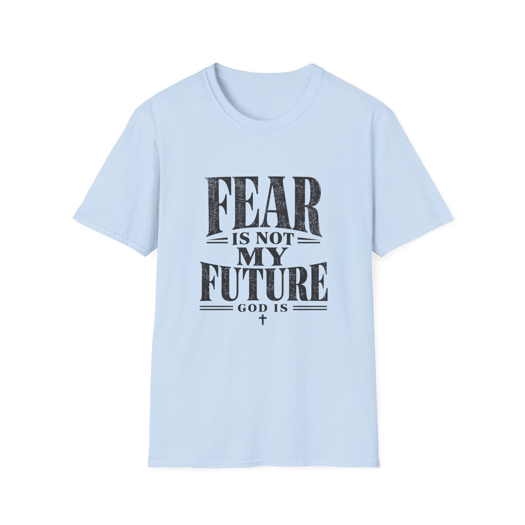 Fear Is Not My Future T-Shirt